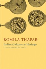 Indian Cultures as Heritage: Contemporary Pasts cena un informācija | Vēstures grāmatas | 220.lv