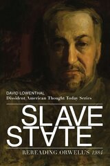 Slave State - Rereading Orwell`s 1984: Rereading Orwell's 1984 cena un informācija | Vēstures grāmatas | 220.lv