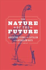 Nature of the Future: Agriculture, Science, and Capitalism in the Antebellum North cena un informācija | Vēstures grāmatas | 220.lv