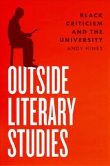 Outside Literary Studies: Black Criticism and the University cena un informācija | Vēstures grāmatas | 220.lv
