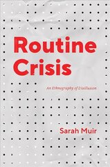Routine Crisis: An Ethnography of Disillusion cena un informācija | Vēstures grāmatas | 220.lv