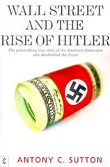 Wall Street and the Rise of Hitler: The Astonishing True Story of the American Financiers Who Bankrolled the Nazis cena un informācija | Vēstures grāmatas | 220.lv