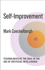 Self-Improvement: Technologies of the Soul in the Age of Artificial Intelligence цена и информация | Исторические книги | 220.lv