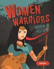 Women Warriors Hidden in History: Hidden in History cena un informācija | Vēstures grāmatas | 220.lv