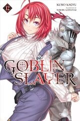 Goblin Slayer, Vol. 12 (light novel) цена и информация | Фантастика, фэнтези | 220.lv