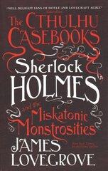 Cthulhu Casebooks - Sherlock Holmes and the Miskatonic Monstrosities цена и информация | Фантастика, фэнтези | 220.lv