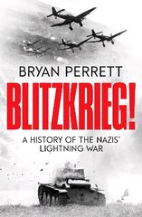 Blitzkrieg!: A History of the Nazis' Lightning War cena un informācija | Vēstures grāmatas | 220.lv