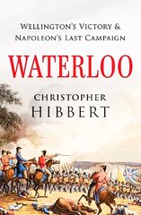 Waterloo: Wellington's Victory and Napoleon's Last Campaign cena un informācija | Vēstures grāmatas | 220.lv