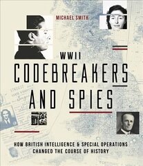 Codebreakers and Spies: How British Intelligence and Special Operations Won WWII cena un informācija | Vēstures grāmatas | 220.lv