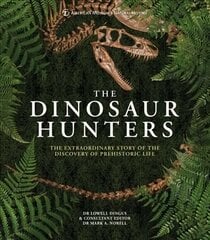 Dinosaur Hunters: The Extraordinary Story of the Discovery of Prehistoric Life cena un informācija | Vēstures grāmatas | 220.lv