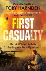 First Casualty: The Six-Day Battle That Began Two Decades of War in Afghanistan cena un informācija | Vēstures grāmatas | 220.lv