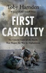 First Casualty: The Untold Story of the Battle That Began the War in Afghanistan цена и информация | Исторические книги | 220.lv