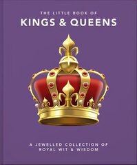 Little Book of Kings & Queens: A Jewelled Collection of Royal Wit & Wisdom цена и информация | Исторические книги | 220.lv