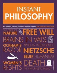 Instant Philosophy: Key Thinkers, Theories, Discoveries and Concepts cena un informācija | Vēstures grāmatas | 220.lv