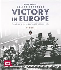 Victory in Europe: From D-Day to the Destruction of the Third Reich, 1944-1945 цена и информация | Исторические книги | 220.lv