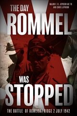 Day Rommel Was Stopped: The Battle of Ruweisat Ridge, 2 July 1942 cena un informācija | Vēstures grāmatas | 220.lv