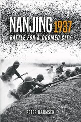 Nanjing 1937: Battle for a Doomed City cena un informācija | Vēstures grāmatas | 220.lv