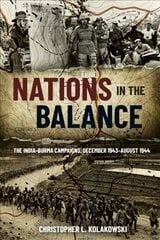 Nations in the Balance: The India-Burma Campaigns, December 1943-August 1944 cena un informācija | Vēstures grāmatas | 220.lv