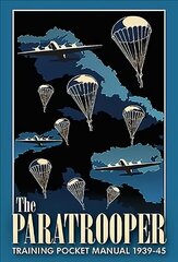 Paratrooper Training Pocket Manual 1939-1945 cena un informācija | Vēstures grāmatas | 220.lv