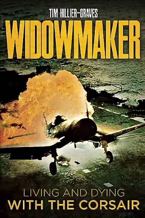 Widowmaker: Living and Dying with the Corsair cena un informācija | Vēstures grāmatas | 220.lv