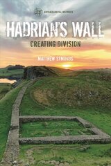 Hadrian's Wall: Creating Division cena un informācija | Vēstures grāmatas | 220.lv