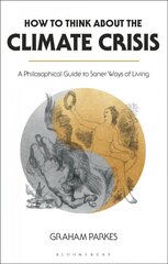 How to Think about the Climate Crisis: A Philosophical Guide to Saner Ways of Living цена и информация | Исторические книги | 220.lv