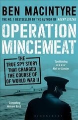 Operation Mincemeat: The True Spy Story that Changed the Course of World War II cena un informācija | Vēstures grāmatas | 220.lv