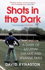 Shots in the Dark: A Diary of Saturday Dreams and Strange Times cena un informācija | Vēstures grāmatas | 220.lv