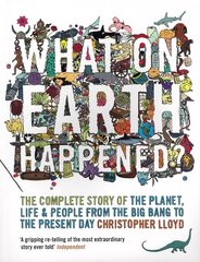 What on Earth Happened?: The Complete Story of the Planet, Life and People from the Big Bang to the Present Day cena un informācija | Vēstures grāmatas | 220.lv