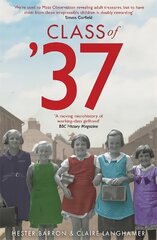 Class of '37: 'A wonderful rear-view glimpse of [a] vanishing world' - Simon Garfield цена и информация | Исторические книги | 220.lv