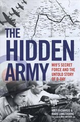 Hidden Army - MI9's Secret Force and the Untold Story of D-Day cena un informācija | Vēstures grāmatas | 220.lv