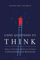 Using Questions to Think: How to Develop Skills in Critical Understanding and Reasoning cena un informācija | Vēstures grāmatas | 220.lv