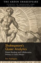 Shakespeare's Queer Analytics: Distant Reading and Collaborative Intimacy in 'Love's Martyr' cena un informācija | Vēstures grāmatas | 220.lv