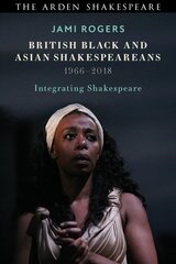 British Black and Asian Shakespeareans: Integrating Shakespeare, 1966-2018 cena un informācija | Vēstures grāmatas | 220.lv