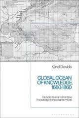 Global Ocean of Knowledge, 1660-1860: Globalization and Maritime Knowledge in the Atlantic World cena un informācija | Vēstures grāmatas | 220.lv