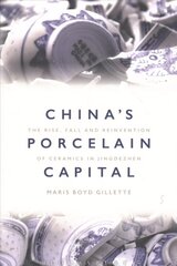 China's Porcelain Capital: The Rise, Fall and Reinvention of Ceramics in Jingdezhen NIP cena un informācija | Vēstures grāmatas | 220.lv