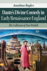 Dante's Divine Comedy in Early Renaissance England: The Collision of Two Worlds cena un informācija | Vēstures grāmatas | 220.lv