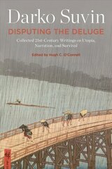Disputing the Deluge: Collected 21st-Century Writings on Utopia, Narration, and Survival cena un informācija | Vēstures grāmatas | 220.lv