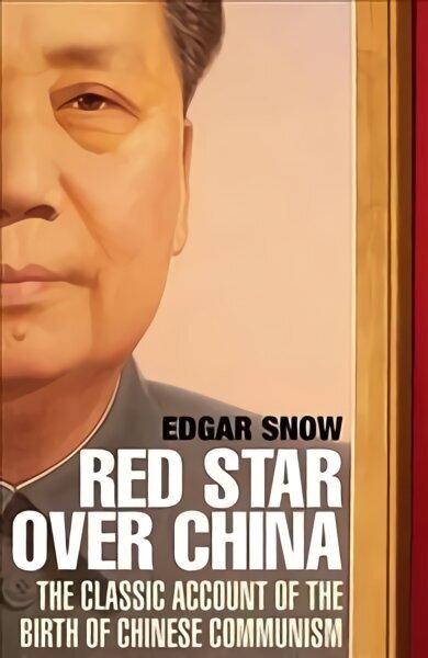 Red Star Over China: The Classic Account of the Birth of Chinese Communism Main цена и информация | Vēstures grāmatas | 220.lv