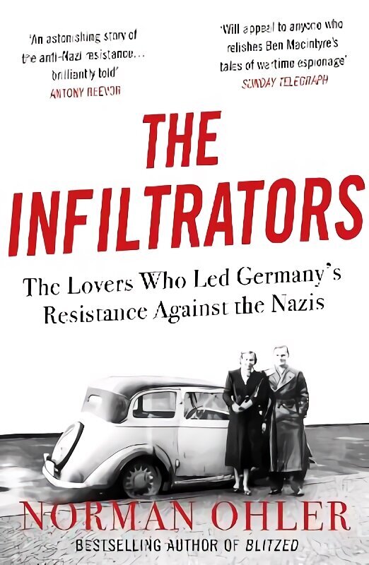 Infiltrators: The Lovers Who Led Germany's Resistance Against the Nazis Main cena un informācija | Vēstures grāmatas | 220.lv