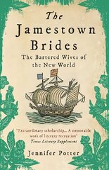 Jamestown Brides: The Bartered Wives of the New World Main cena un informācija | Vēstures grāmatas | 220.lv
