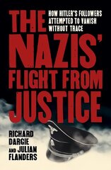 Nazis' Flight from Justice: How Hitler's Followers Attempted to Vanish Without Trace cena un informācija | Vēstures grāmatas | 220.lv