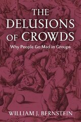 Delusions of Crowds: Why People Go Mad in Groups Main цена и информация | Исторические книги | 220.lv