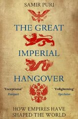 Great Imperial Hangover: How Empires Have Shaped the World Main цена и информация | Исторические книги | 220.lv