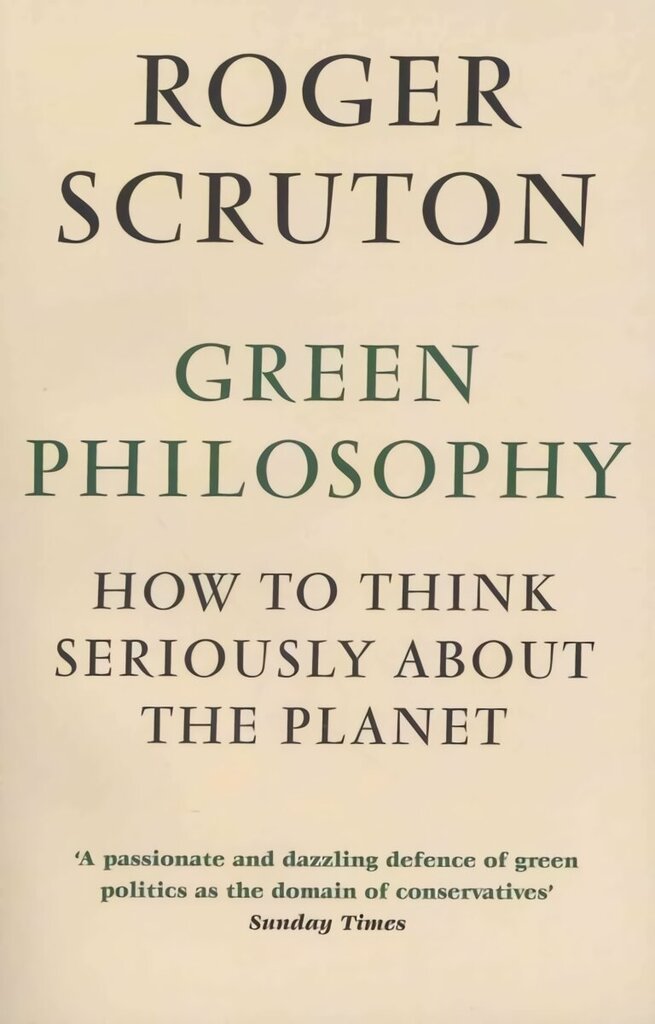 Green Philosophy: How to think seriously about the planet Main cena un informācija | Vēstures grāmatas | 220.lv