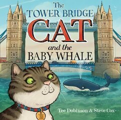 Tower Bridge Cat and The Baby Whale cena un informācija | Grāmatas mazuļiem | 220.lv