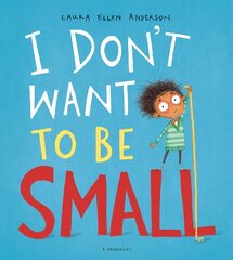 I Don't Want to be Small цена и информация | Книги для малышей | 220.lv