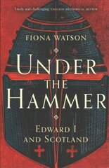 Under the Hammer: Edward I and Scotland New Edition цена и информация | Исторические книги | 220.lv