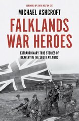 Falklands War Heroes: Extraordinary true stories of bravery in the South Atlantic cena un informācija | Vēstures grāmatas | 220.lv