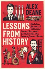 Lessons From History: Hidden heroes and villains of the past, and what we can learn from them 2021 cena un informācija | Vēstures grāmatas | 220.lv